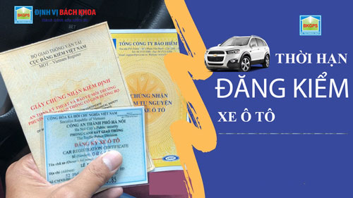 Thời hạn đăng kiểm xe ô tô Đăng kiểm xe ô tô