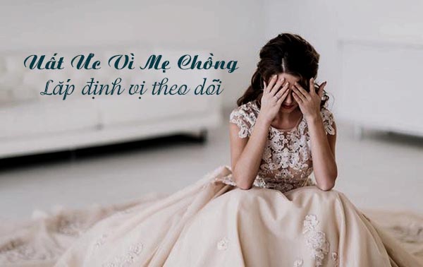 Mẹ chồng lắp thiết bị theo dõi con dâu uat-uc-me-chong-lap-thiet-bi-theo-doi-con-dau